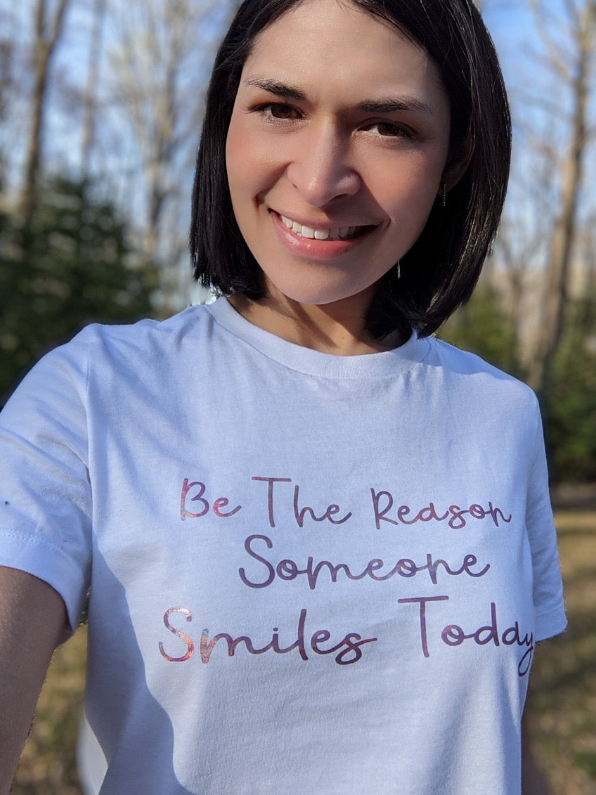 Be the Reason Someone Smiles Today Tee